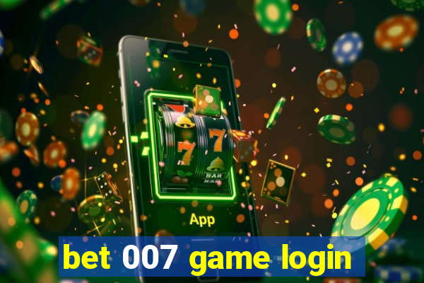 bet 007 game login